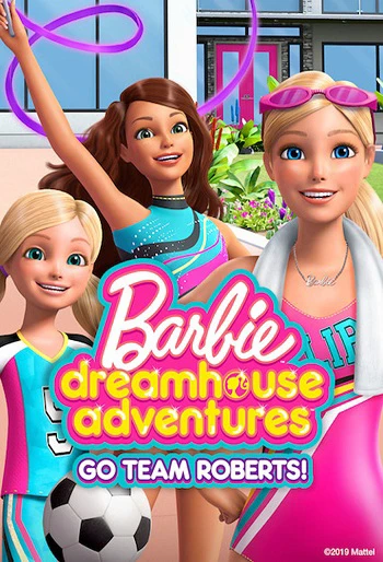 Barbie Dreamhouse Adventures: Go Team Roberts (Phần 1) | Barbie Dreamhouse Adventures: Go Team Roberts (Season 1) (2019)