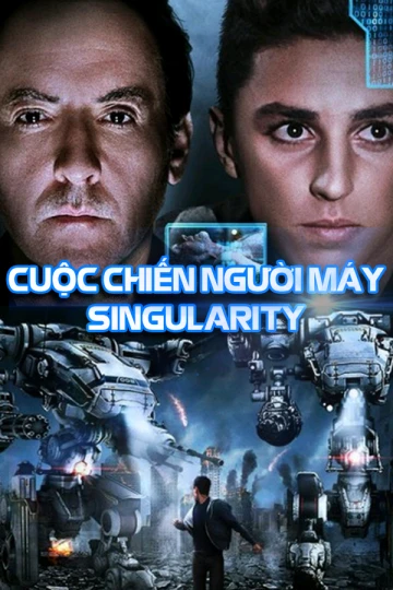 Cuộc Chiến Của Người Máy | Singularity (2017)